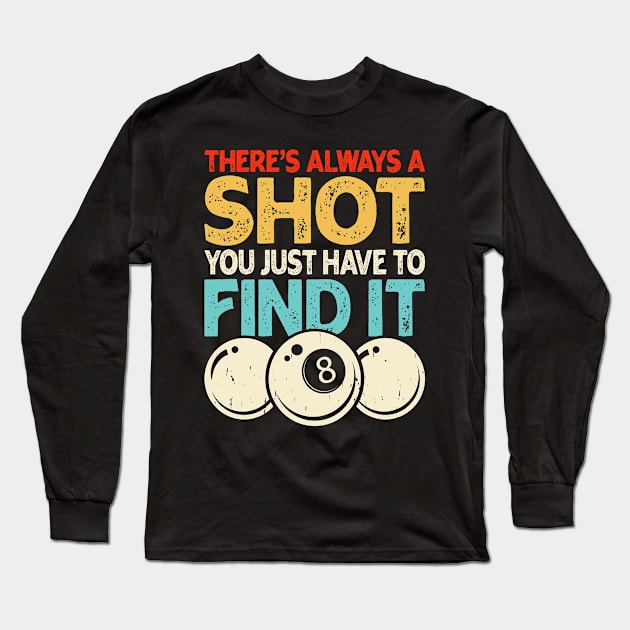 There's Always A Shot You Just Have To Find It T shirt For Women Long Sleeve T-Shirt by QueenTees